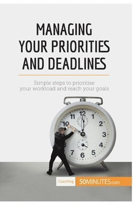 Managing Your Priorities and Deadlines 1