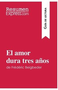 bokomslag El amor dura tres aos de Frdric Beigbeder (Gua de lectura)