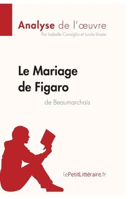 Lepetitlitteraire, Lucile Lhoste, Isabelle Consiglio - Mariage de Figaro de Beaumarchais (Analyse de l'oeuvre), Häftad