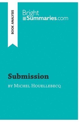 Bright Summaries - Submission by Michel Houellebecq (Book Analysis), Häftad
