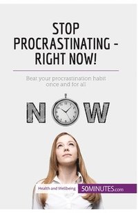 bokomslag Stop Procrastinating - Right Now!