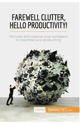 Farewell Clutter, Hello Productivity! 1