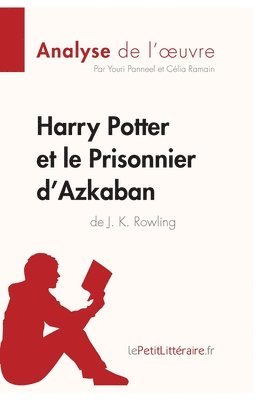 Lepetitlitteraire, Célia Ramain, Youri Panneel - Harry Potter et le Prisonnier d'Azkaban de J. K. Rowling (Analyse de l'oeuvre), Häftad