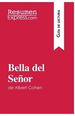 Resumenexpress - Bella del Señor de Albert Cohen (Guía de lectura), Häftad