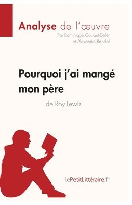 Lepetitlitteraire, Dominique Coutant-Defer, Alexandre Randal - Pourquoi j'ai mangé mon père de Roy Lewis (Analyse de l'oeuvre), Häftad
