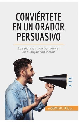 bokomslag Conviértete en un orador persuasivo