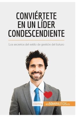 Conviértete en un líder condescendiente