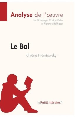 Lepetitlitteraire, Dominique Coutant-Defer, Florence Balthasar - Bal d'Irène Némirovsky (Analyse de l'oeuvre), Häftad