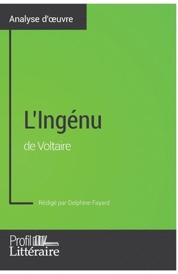 Profil-Litteraire Fr, Delphine Fayard, Profil-litteraire.fr, Profil-Litteraire. Fr - L'Ingénu de Voltaire (Analyse approfondie), Häftad