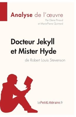 Lepetitlitteraire, Elena Pinaud, Marie-Pierre Quintard - Docteur Jekyll et Mister Hyde de Robert Louis Stevenson (Analyse de l'oeuvre), Häftad