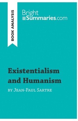 Bright Summaries - Existentialism and Humanism by Jean-Paul Sartre (Book Analysis), Häftad