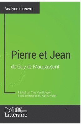 Tina Van Roeyen, Profil-Litteraire Fr - Pierre et Jean de Guy de Maupassant (Analyse approfondie), Häftad