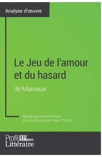 bokomslag Le Jeu de l'amour et du hasard de Marivaux (Analyse approfondie)