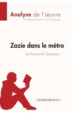 Lepetitlitteraire, Mélanie Kuta, Tina Van Roeyen - Zazie dans le métro de Raymond Queneau (Analyse de l'oeuvre), Häftad