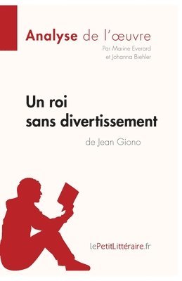 Lepetitlitteraire, Johanna Biehler, Marine Everard, lePetitLitteraire - roi sans divertissement de Jean Giono (Analyse de l'oeuvre), Häftad