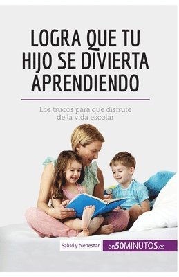 bokomslag Logra que tu hijo se divierta aprendiendo