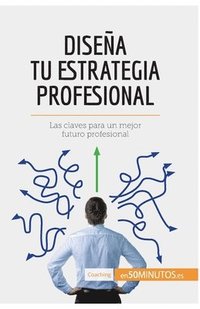 bokomslag Diseña tu estrategia profesional