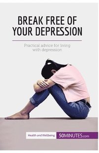 bokomslag Break Free of Your Depression