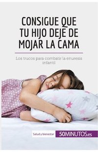 bokomslag Consigue que tu hijo deje de mojar la cama