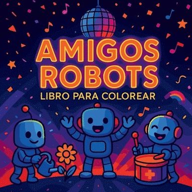 bokomslag Amigos Robots Libro para Colorear