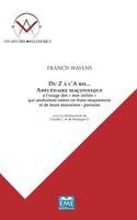 Francis Wayens - Du Z a l'A bis... Abécédaire maçonnique, Häftad. Tillgänglighet: Lägg i varukorg