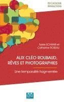 Sylvie Schwab, Catherine Roseau - Alix Cléo Roubaud, rêves et photographies., Häftad