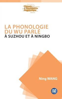 Ning Wang - phonologie du Wu parlé à Suzhou et à Ningbo, Häftad
