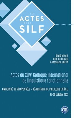 Francoise Guérin, Dimitra Delli, Georgia Fragaki - Actes du XLIVe Colloque international de linguistique fonctionnelle, Häftad