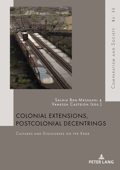 Salhia Ben-Messahel, Vanessa Castejon - Colonial Extensions, Postcolonial Decentrings, Häftad