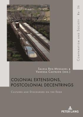 Colonial Extensions, Postcolonial Decentrings 1