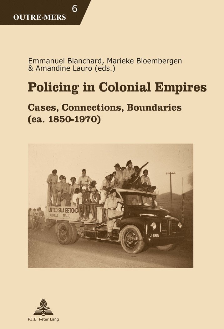 Emmanuel Blanchard, Marieke Bloembergen, Amandine Lauro - Policing in Colonial Empires, Häftad