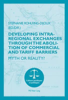 Developing Intra-regional Exchanges through the Abolition of Commercial and Tariff Barriers / Labolition des barrires commerciales et tarifaires dans la rgion de lOcan indien 1