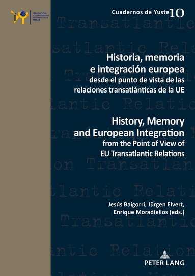 Jesús Baigorri, Jürgen Elvert, Enrique Moradiellos - Historia, memoria e integración europea desde el punto de vista de las relaciones transatlánticas de la UE / History, Memory and European Integration from the Point of View of EU Transatlantic Relations, Häftad