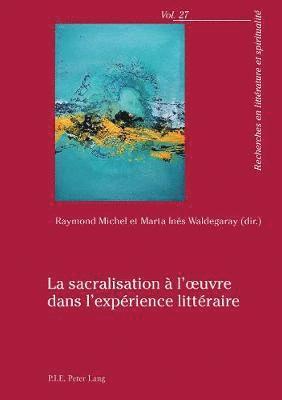 bokomslag La Sacralisation  l'Oeuvre Dans l'Exprience Littraire