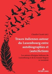 bokomslag Traces Italiennes Autour Du Luxembourg Entre Autobiographies Et (Auto)Fictions