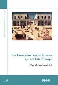 bokomslag Les Europens: Ces Architectes Qui Ont Bti l'Europe