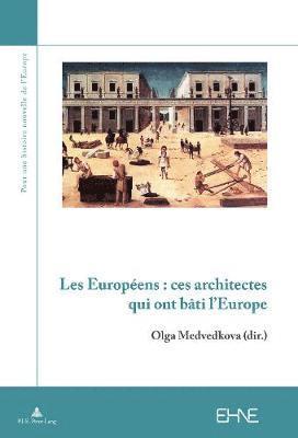 Les Europens: Ces Architectes Qui Ont Bti l'Europe 1