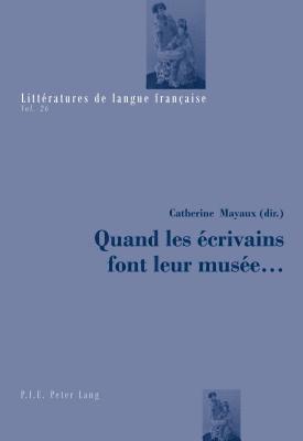 bokomslag Quand Les Écrivains Font Leur Musée ...