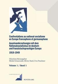 bokomslag Confrontations au national-socialisme en Europe francophone et germanophone (1919-1949) / Auseinandersetzungen mit dem Nationalsozialismus im deutsch- und franzoesischsprachigen Europa (1919-1949)