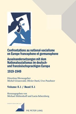 Michel Grunewald, Olivier Dard, Uwe Puschner - Confrontations au national-socialisme en Europe francophone et germanophone. Auseinandersetzungen mit dem National sozialismus im deutschund franzoesischsprachigen Europa 1919-1949, Inbunden