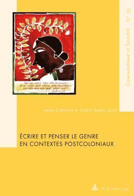 bokomslag crire Et Penser Le Genre En Contextes Postcoloniaux