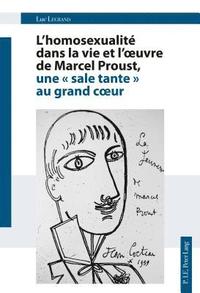 bokomslag L'Homosexualit Dans La Vie Et l'Oeuvre de Marcel Proust, Une  Sale Tante  Au Grand Coeur