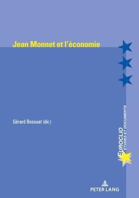 Gérard Bossuat, Eric Bussière, Michel Dumoulin, Antonio Varsori, Gérard Bossuat - Jean Monnet et l'économie, Inbunden