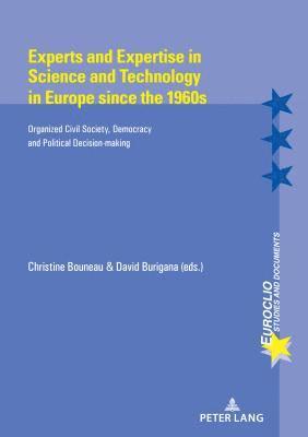 Experts and Expertise in Science and Technology in Europe since the 1960s 1