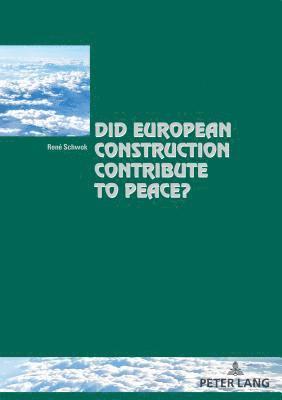 Did European Construction Contribute to Peace? 1