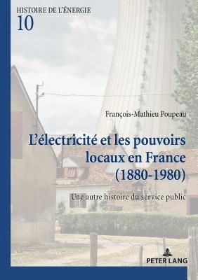 bokomslag L'lectricit Et Les Pouvoirs Locaux En France (1880-1980)