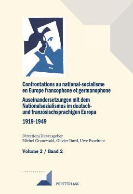 bokomslag Confrontations Au National-Socialisme Dans l'Europe Francophone Et Germanophone (1919-1949) / Auseinandersetzungen Mit Dem Nationalsozialismus Im Deutsch- Und Franzoesischsprachigen Europa (1919-1949