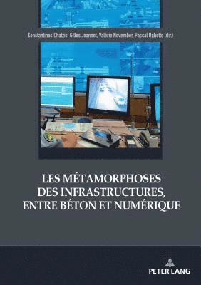 bokomslag Les Mtamorphoses Des Infrastructures, Entre Bton Et Numrique