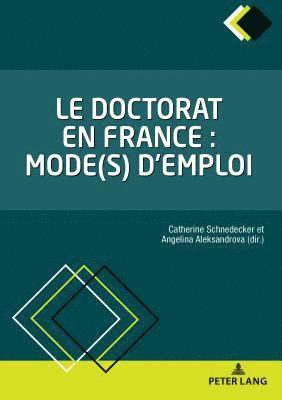 Catherine Schnedecker, Angelina Aleksandrova - Le doctorat en France : mode(s) d'emploi, Häftad