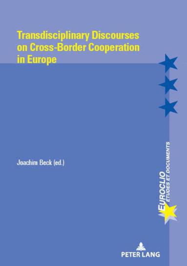 Joachim Beck - Transdisciplinary Discourses on Cross-Border Cooperation in Europe, Häftad
